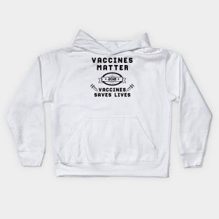 Vaccines Matter Vaccines Saves Lives | Slogan 2021 Black Kids Hoodie